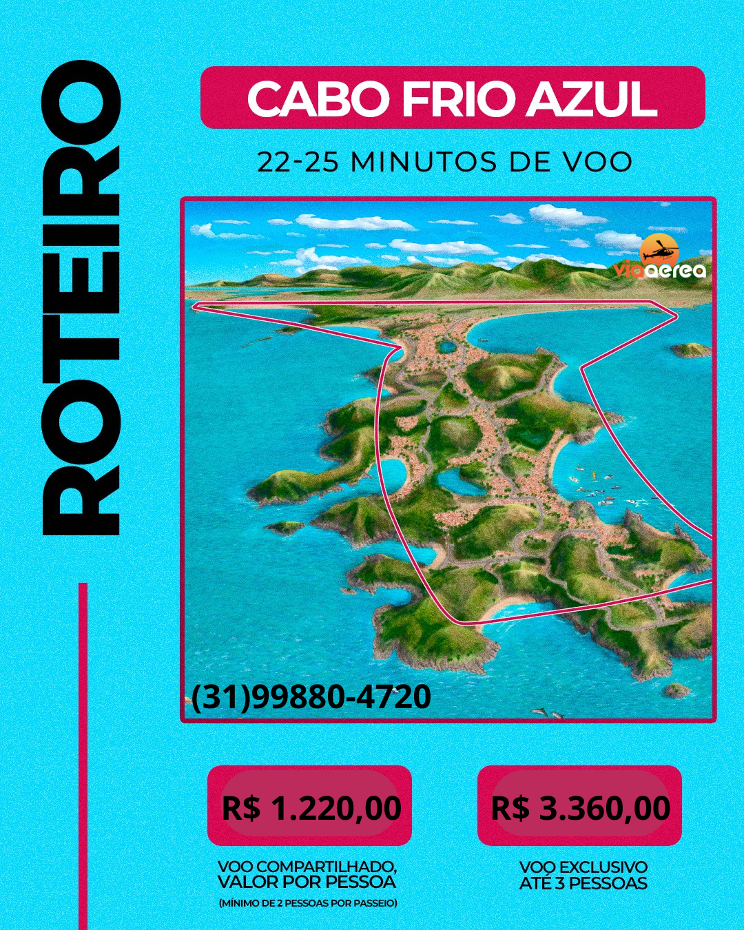Cabo Frio Azul (22-25 min) Todo o roteiro de Búzios somado às belezas de Cabo Frio, como o Forte São Mateus e a Ilha do Japonês.